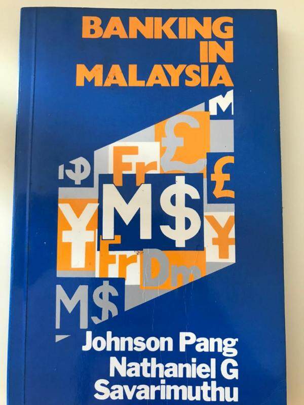 Banking In Malaysia by Johnson Pang, Nathaniel G Savarimuthu Malaysia
