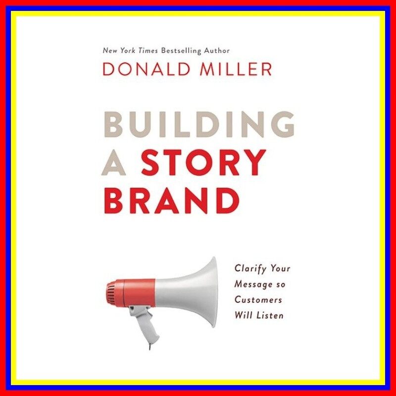 Building A Storybrand Clarify Your Message So Customers Will Listen Malaysia