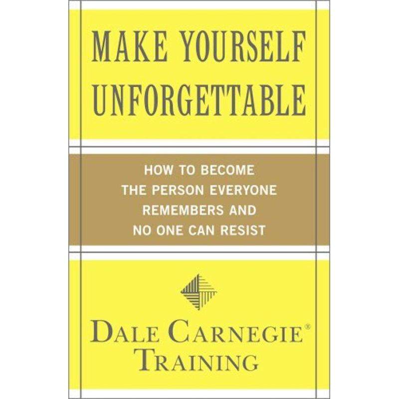 Make Yourself Unforgettable: How to Become the Person Everyone Remembers and No One Can Resist Malaysia