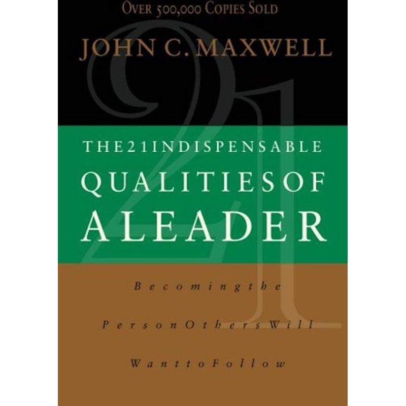 The 21 Indispensable Qualities of a Leader: Becoming the Person Others Will Want to Follow  ITPE Malaysia