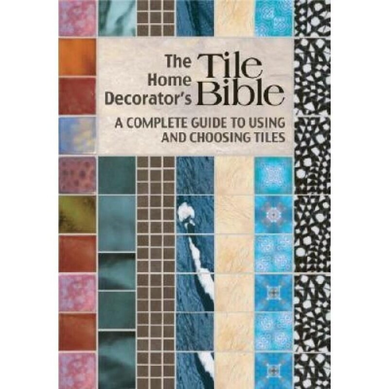 The Home Decorators Tile Bible: A Complete Guide To Using And Choosing Tiles 9781554073641 Malaysia