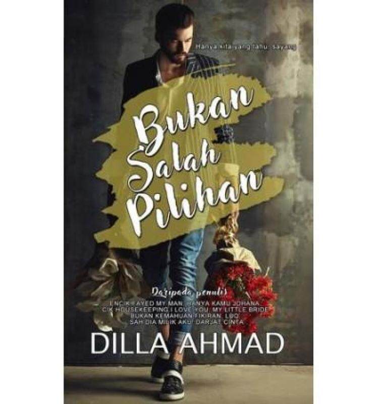 Bukan Salah Pilihan, Novel Dilla Ahmad Malaysia