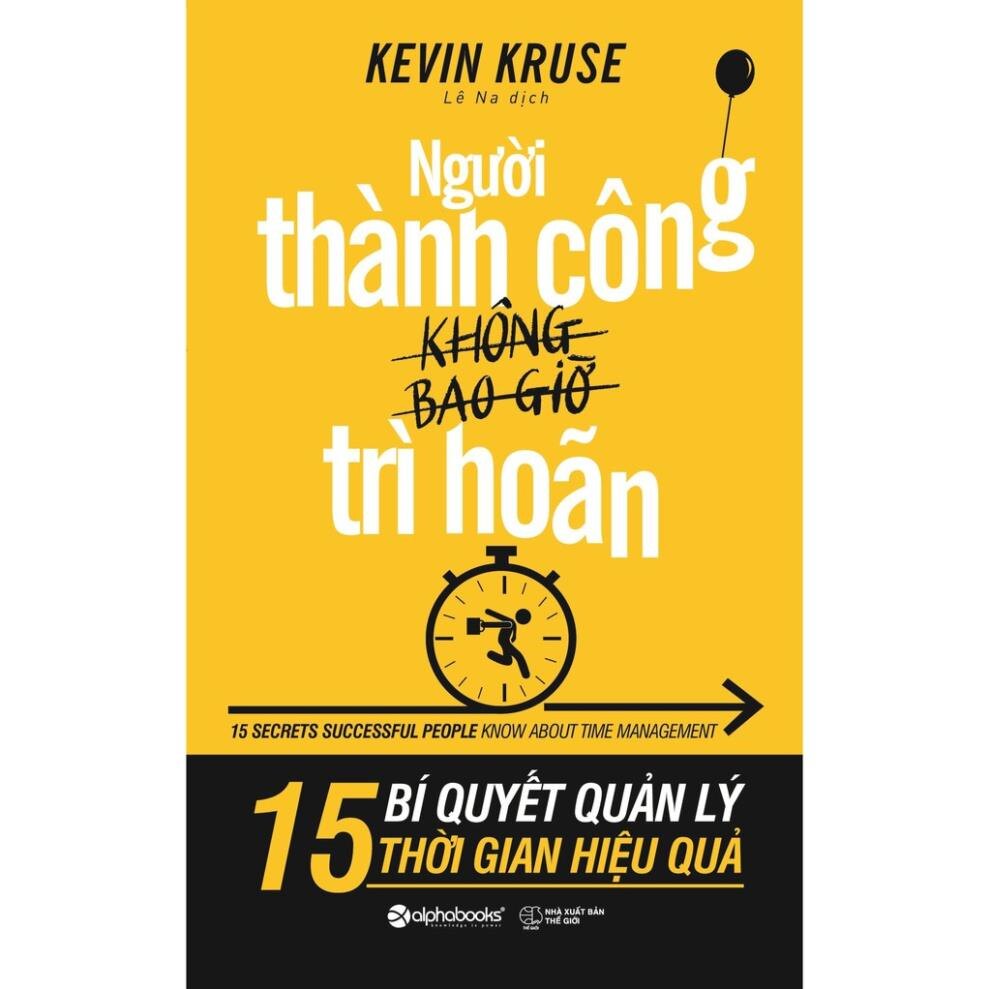 Sách - Người Thành Công Không Bao Giờ Trì Hoãn [Alphabooks]