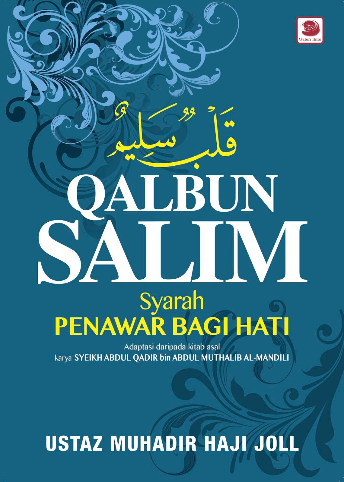 Qalbun Salim Syarah Kitab Penawar Bagi Hati Ustaz Muhadir Hj Joll