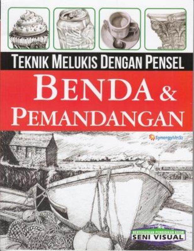 Teknik Melukis Dengan Pensel : Benda & Pemandangan Malaysia