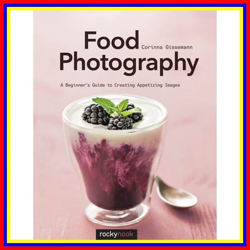 Food Photography A Beginners Guide To Creating Appetizing Images Malaysia