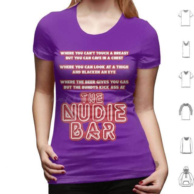 {Hot} เสื้อยืด Nudie Bar ขนาดใหญ่ผ้าฝ้าย100 Al Bundy แต่งงานกับเด็ก90S