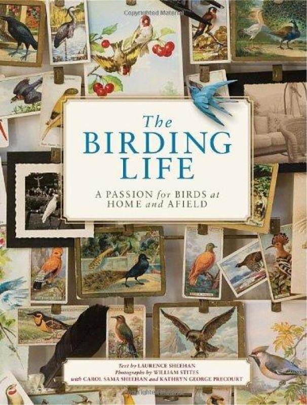 THE BIRDING LIFE A Passion for Birds at Home and Afield Laurence Sheehan Hard Cover Malaysia