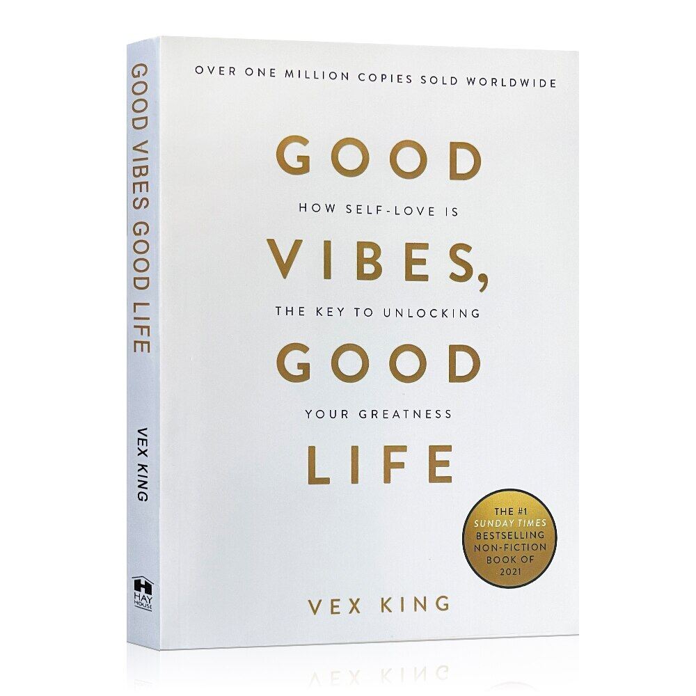 Good Vibes Good... Good Vibes Good... Good Vibes, Good Life: How Self-Love Is The Key To Unlocking Your Greatness By Vex King Happiness Motivational English Book