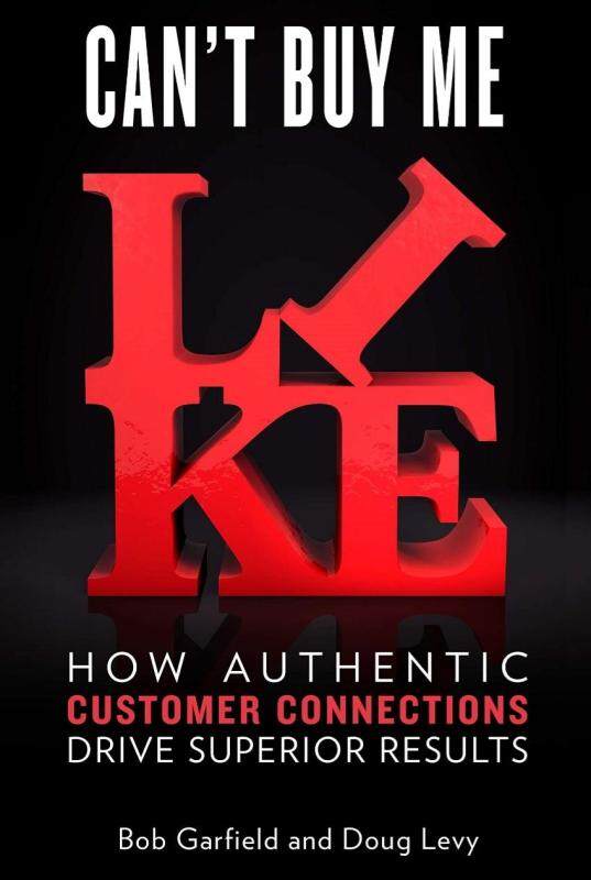 CANT BUY ME LIKE - HOW AUTHENTIC CUSTOMER CONNECTIONS Bob Garfield and Doug Levy (Hard Cover) Malaysia