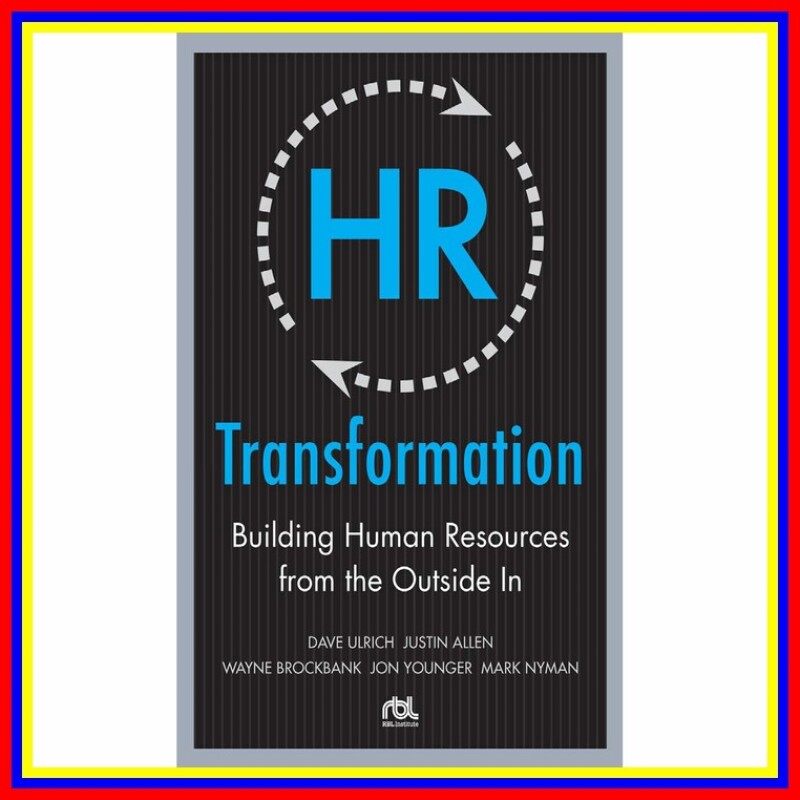 Hr Transformation Building Human Resources From The Outside In Malaysia