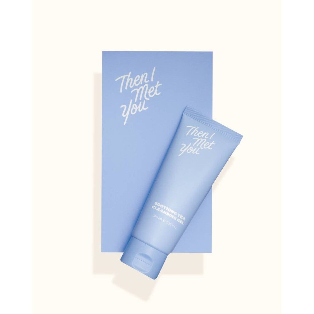 soothing tea cleansing gel then i met you