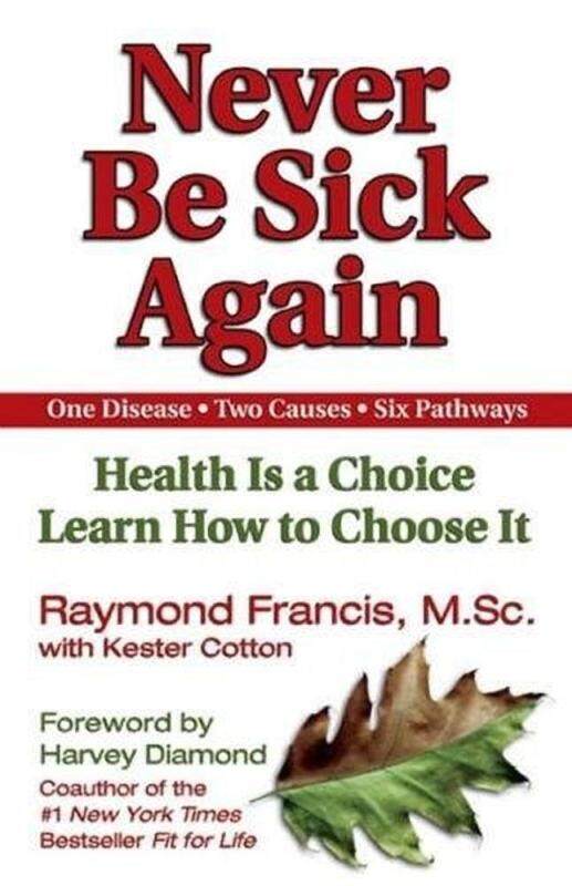 BORDERS Never Be Sick Again: Health Is a Choice, Learn How to Choose It by Raymond Francis (Author), Kester Cotton (Collaborator) Malaysia
