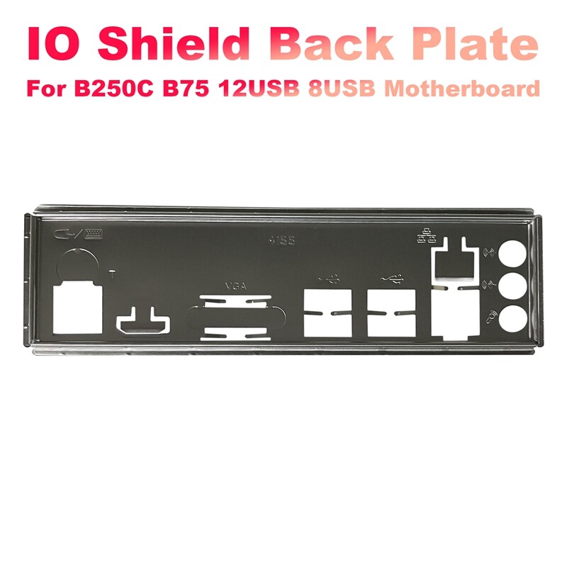 I/O Shield back plate for b250c B75 12usb B75 8usb mining motherboard Io cake chassis bracket
