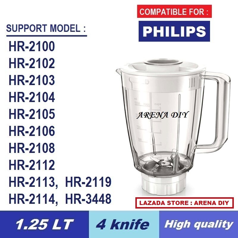 Philips Blender Jar Compatible support model : HR-2103, HR-2104, HR-2105, HR-2106, HR-2108, HR-2112, HR-2113, HR-2114, HR-2119, HR-3448 (Not included machine) Lazada