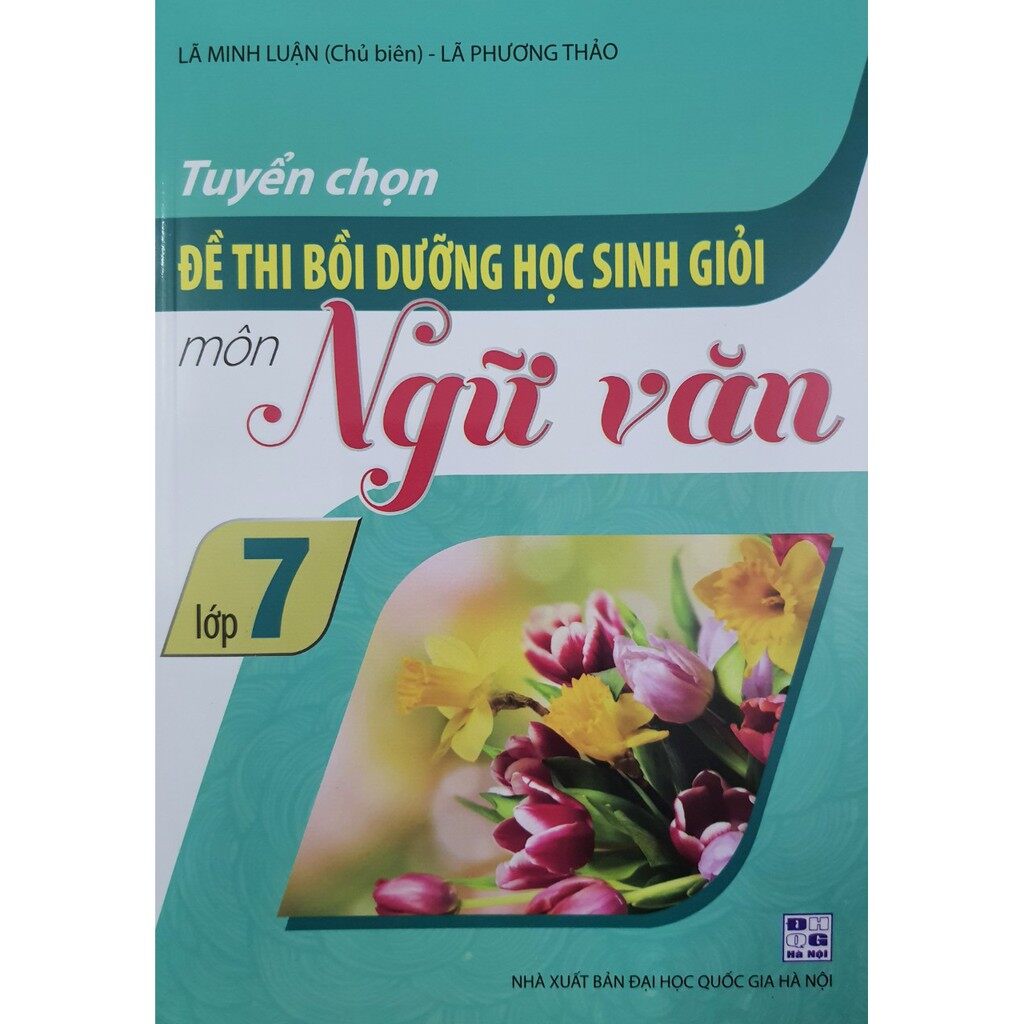 Sách - Tuyển chọn Đề thi bồi dưỡng học sinh giỏi môn Ngữ văn Lớp 7