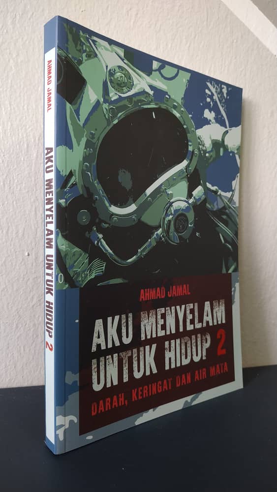 Aku Menyelam Untuk Hidup 2 Darah Keringat Dan Air Mata Ahmad Jamal Memoir Penyelam Professional Di Pelantar Minyak Lazada