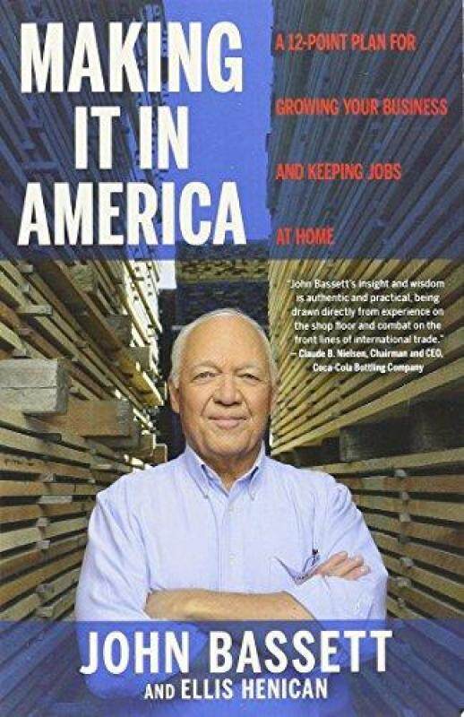 Making It in America: A 12-Point Plan for Growing Your Business and Keeping Jobs at Home Malaysia