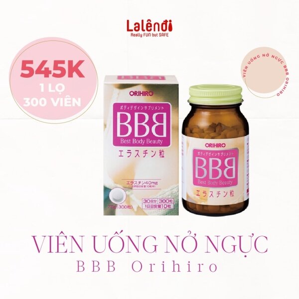 Viên uống nở ngực BBB Orihiro Nhật Bản 300 viên Lalendi Store