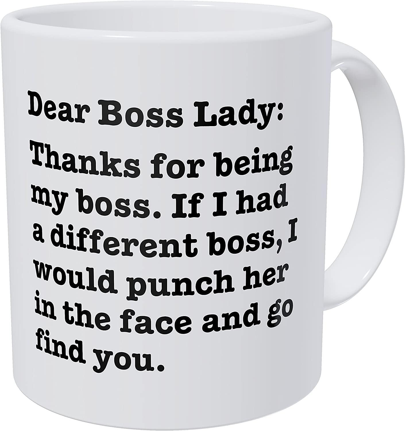 Dear Boss Lady,Thank You for Being My Boss. I Would Call Her and Find You a White Creative Interesting Cool Ceramic Coffee Mug
