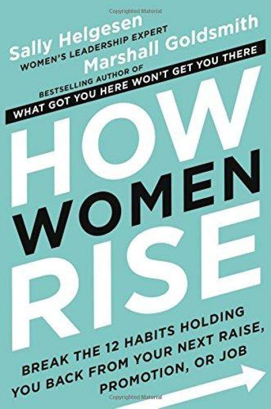 How Women Rise : Break the 12 Habits Holding You Back from Your Next Raise, Promotion, or Job Malaysia