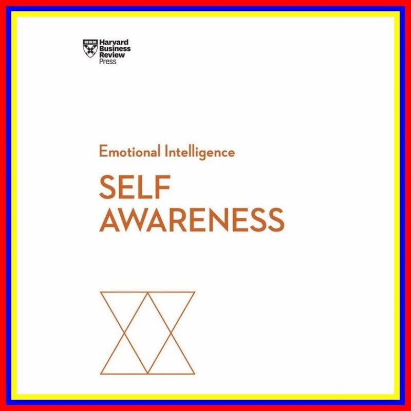 Self-Awareness Hbr Emotional Intelligence Series Malaysia