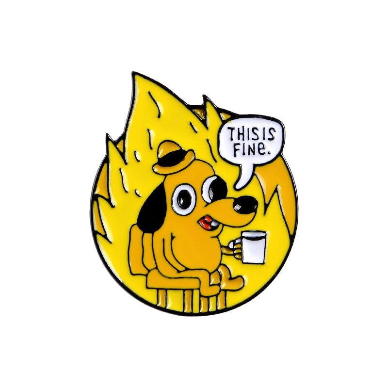 "This Is Fine" Dog Meme Pins Funny Animal Comics Enamel Pins Cartoon Brooches for Women Men Lapel Bag Badges Jewelry
