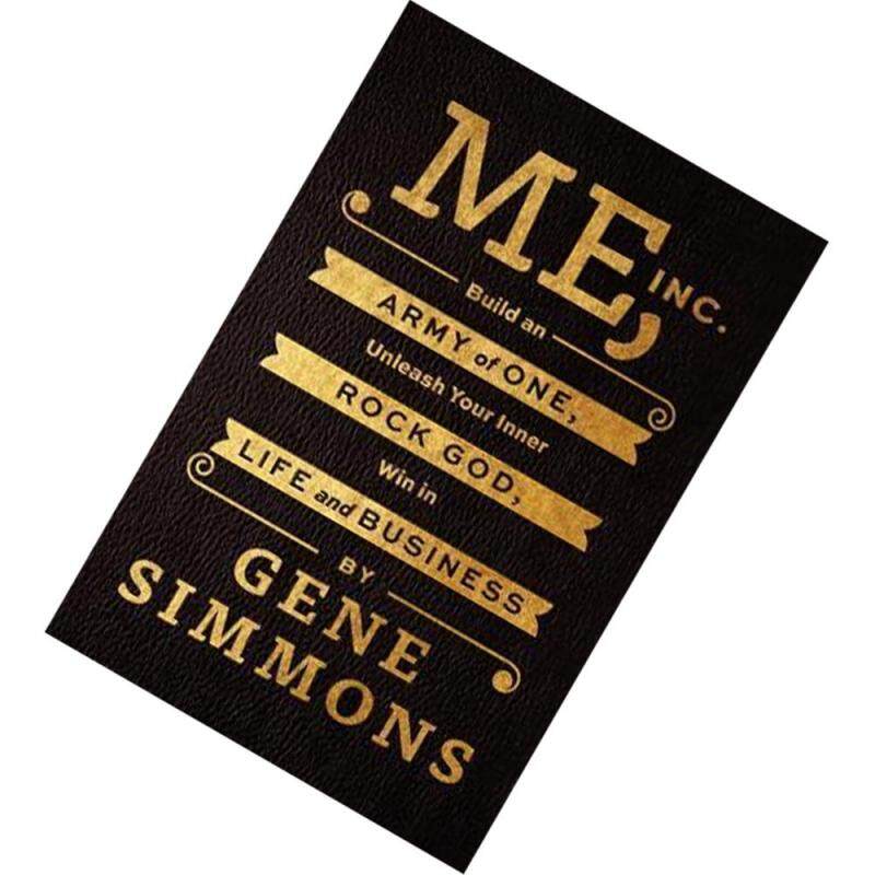 Me, Inc.: Build an Army of One, Unleash Your Inner Rock God, Win in Life and Business by Gene Simmons Malaysia
