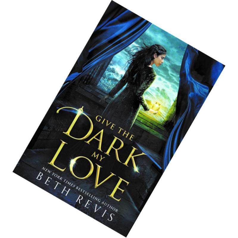 Give the Dark My Love (Give the Dark My Love #1) by Beth Revis Malaysia