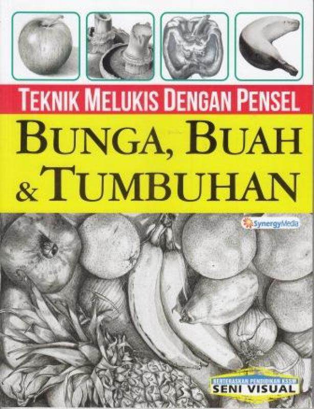 Teknik Melukis Dengan Pensel Bunga, Buah & Tumbuhan Malaysia