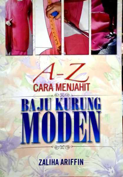 A-Z CARA MENJAHIT BAJU KURUNG MODEN, Zaliha Ariffin Malaysia