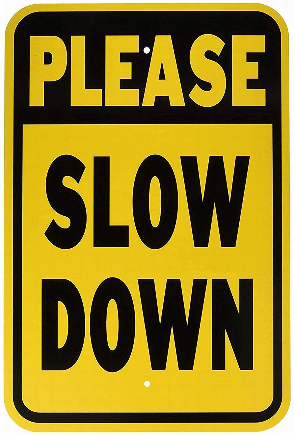 Please Slow Down Heavy Duty Sign Safety Sign Notice Sign 8x12 Street