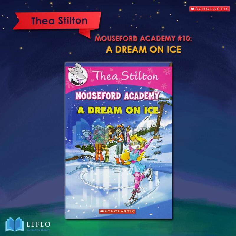 SCHOLASTIC Thea Stilton Series #10 - Mouseford Academy : A Dream on Ice, A Dream on Ice Malaysia