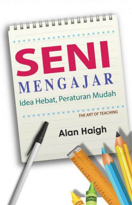 Seni Mengajar : Idea Hebat, Peraturan Mudah (The Art of Teaching) Malaysia