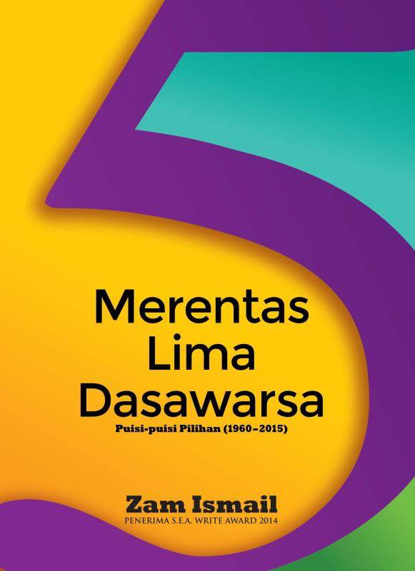 Merentas Lima Dasawarsa (Puisi-Puisi Pilihan 1960-2015) Malaysia