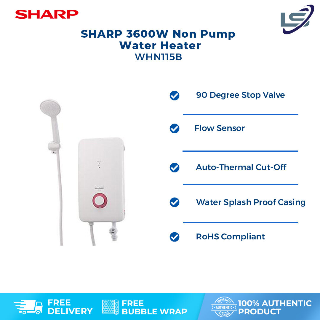 SHARP Non Pump Water Heater WHN115B | 90 Degree Stop Valve | Flow Sensor |  Auto-Thermal Cut-Off | Water Splash Proof Casing | RoHS Compliant | Water  Heater with 1 Year Warranty | Lazada
