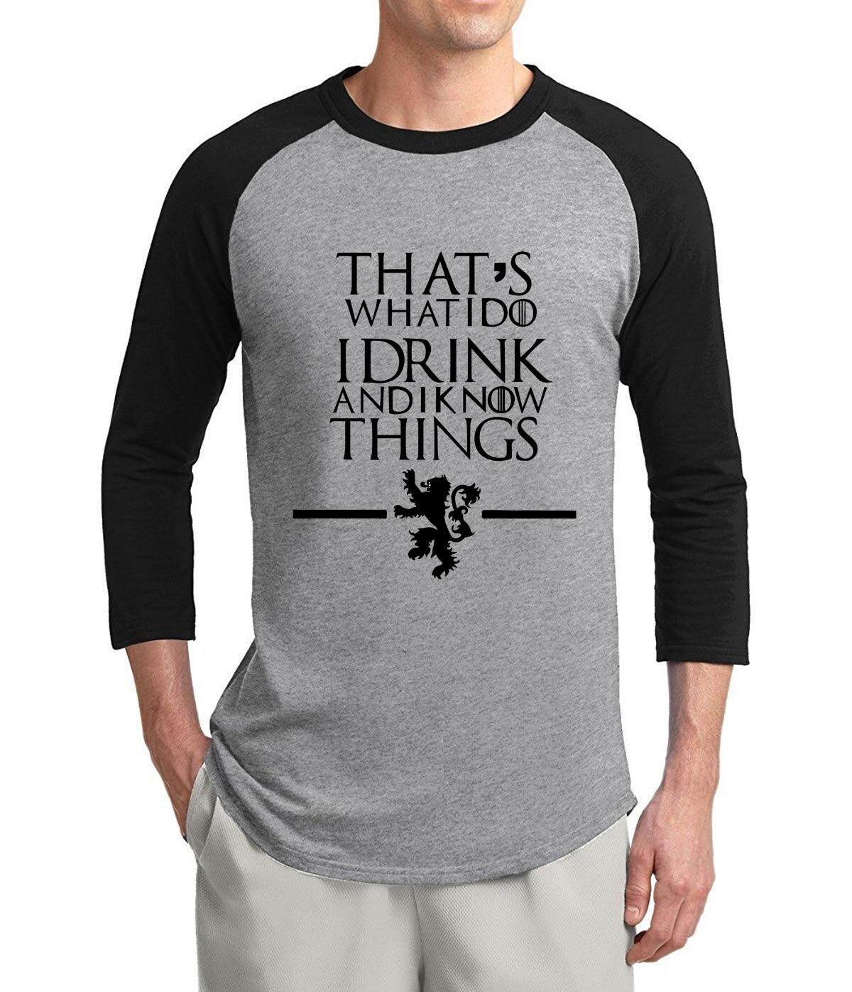 DAF Yang Adalah Apa Yang Saya Lakukan Saya Minum dan Aku Tahu Game Of Thrones Raglan T-shirt Pria 3/4 Lengan Panjang kemeja 2019 Musim Panas Atasan Katun Tee