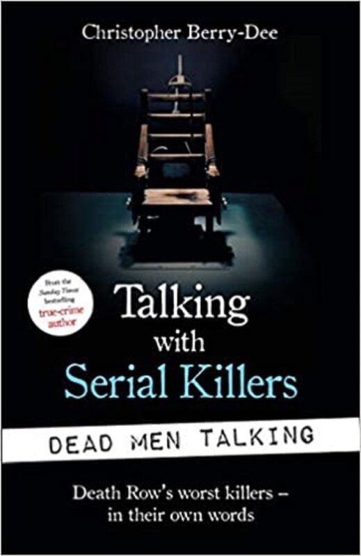 Talking with Serial Killers: 9781789462203: By Berry-Dee, Christopher Malaysia