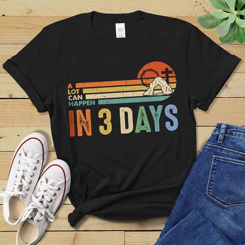 A Lot Can Happen In 3 Days Funny Christian T Shirts 2023 High quality Brand T  shirt Casual Short sleeve O-neck Fashion Printed 100% Cotton summer new  tops Round Neck cheap wholesale