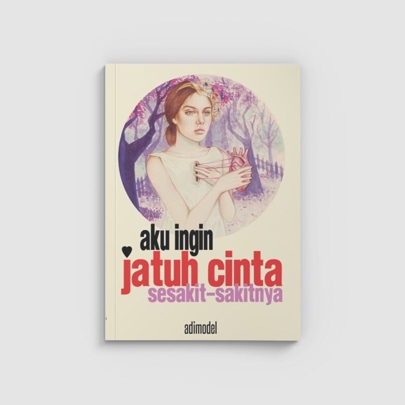 Buku Indonesia : Aku Ingin Jatuh Cinta Sesakit-Sakitnya oleh Adimodel Malaysia