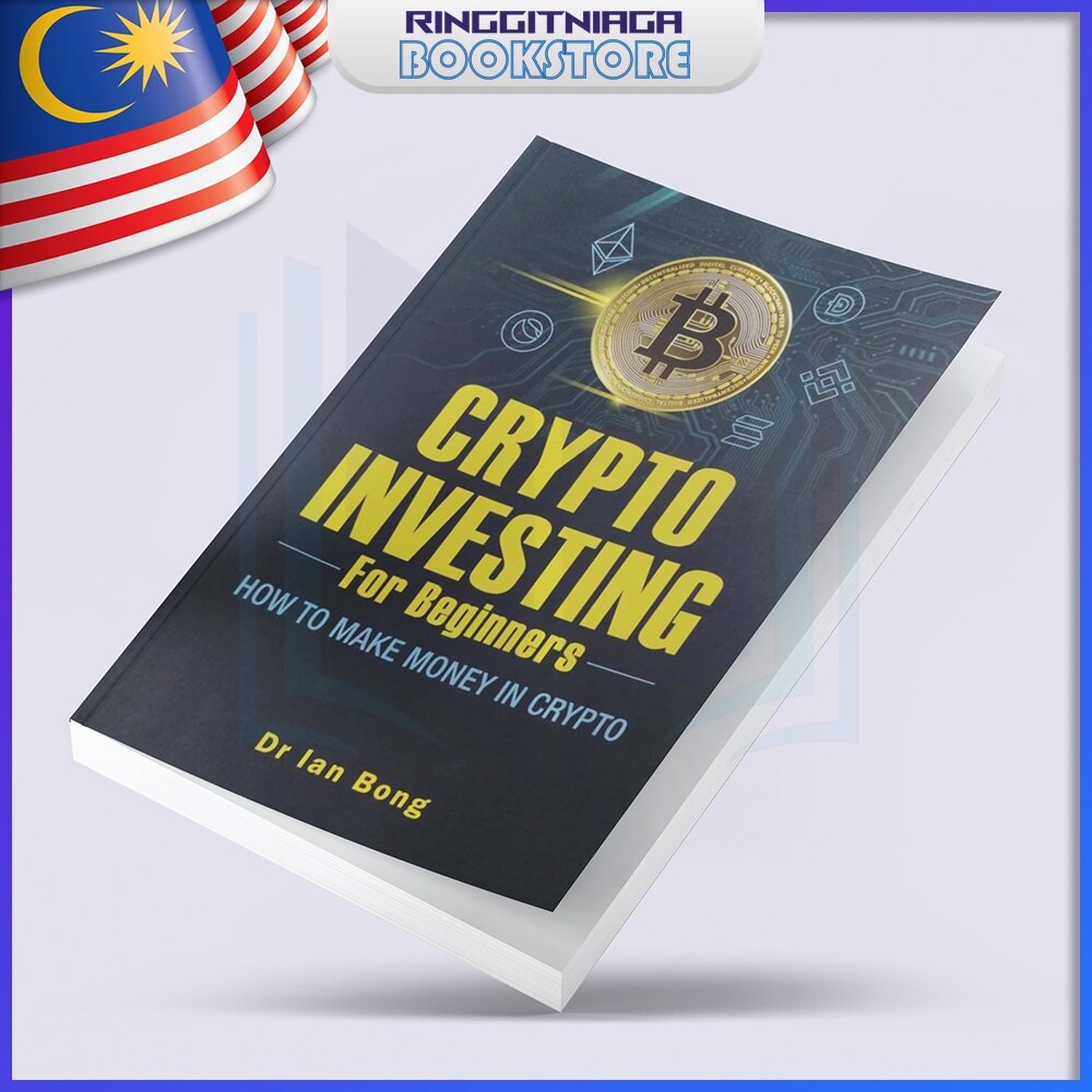 Crypto Investing For Beginners: How To Make Money In Crypto - BUSINESS BOOK  - Dr Ian Bong | Lazada