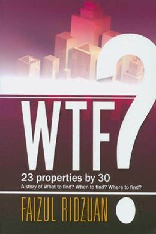 WTF? 23 Properties By 30: A Story of What to Find? When to Find? Where to Find? Malaysia