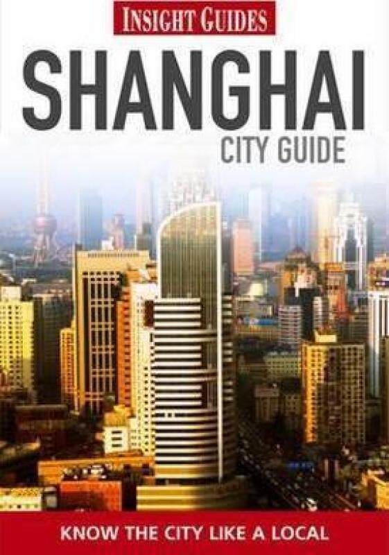 Insight Guides: Shanghai City Guide Malaysia