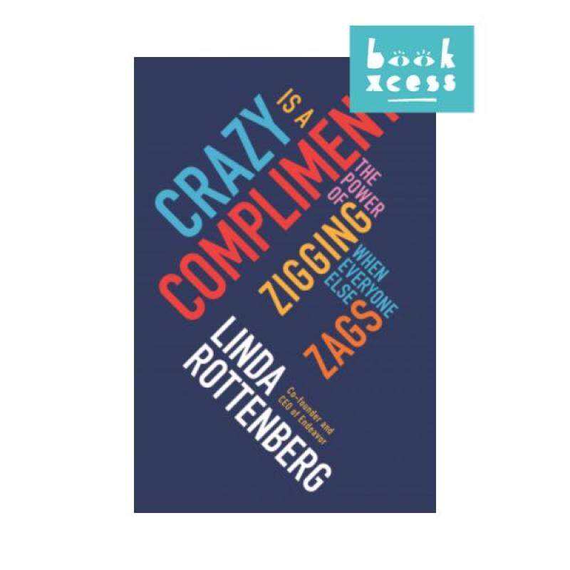 Crazy is a Compliment: The Power of Zigging When Everyone Else Zags Malaysia