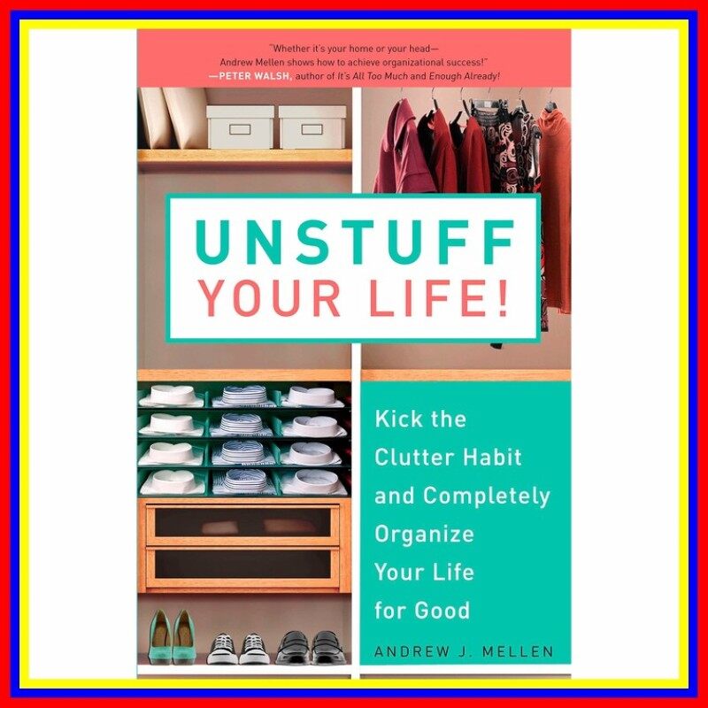 Unstuff Your Life Kick The Clutter Habit And Completely Organize You Malaysia