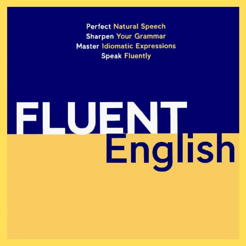 [PRINTED] Fluent English Perfect Natural Speech, Sharpen Your Grammar, Master Idiomatic