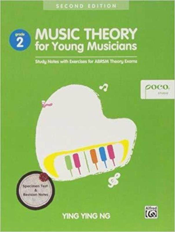 YING YING NG: MUSIC THEORY FOR YOUNG MUSICIANS - GRADE 2 (SECOND EDITION) Malaysia