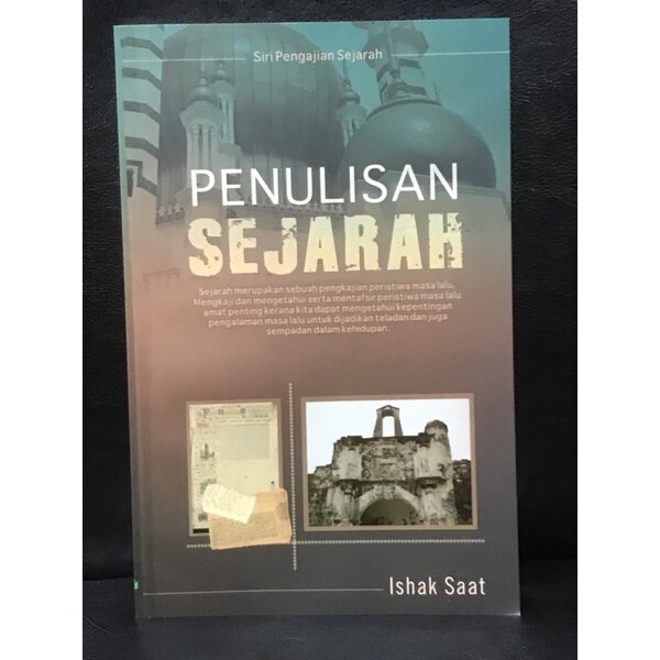 PENULISAN SEJARAH Siri Pengajian Sejarah. Oleh Ishak Saat. Utusan