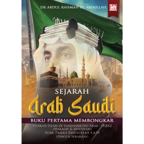 (READY STOCK) Sejarah Arab Saudi: Buku Pertama Membongkar Sejarah Islam Di semenanjung Arab Sejak Zaman Rasullah S.A.W Malaysia