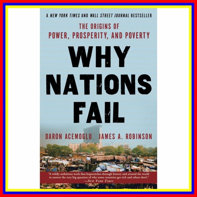 Why Nations Fail The Origins Of Power Prosperity And Poverty Malaysia
